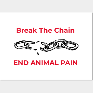 'Break the Chain, End Animal Pain'- animal abuse Posters and Art